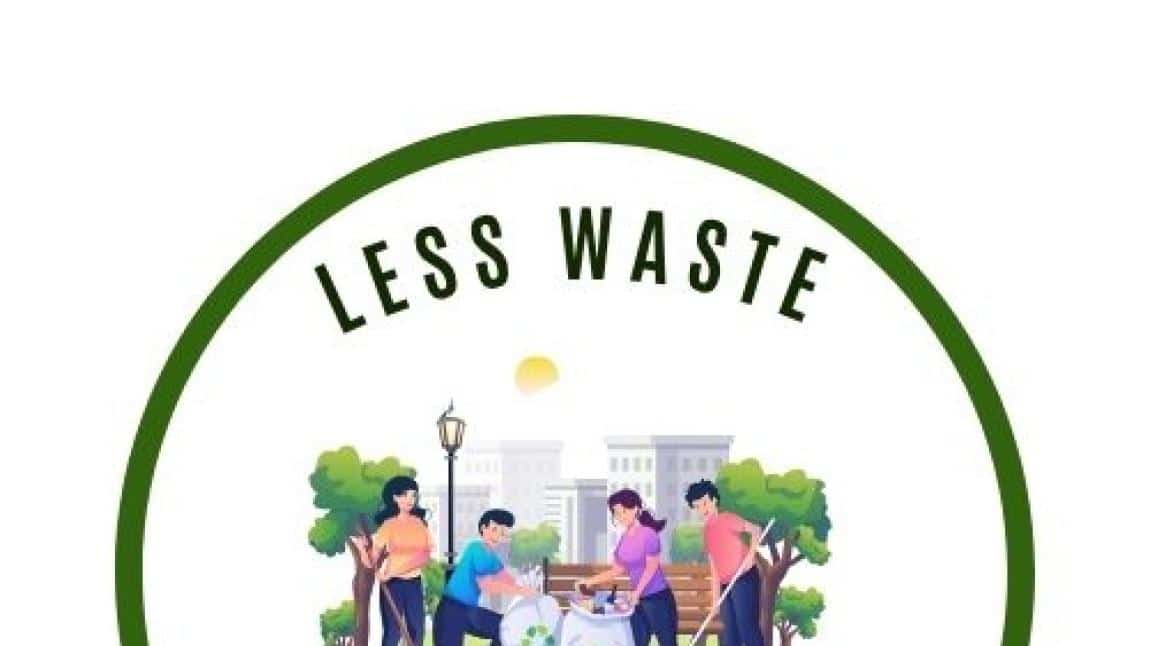 Daha Az Atık, Daha Temiz Bir Dünya-Less Waste a Cleaner World